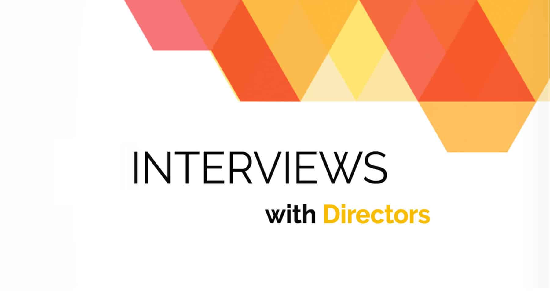 Interviews with Directors