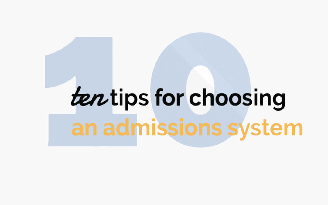 Ten Tips For Choosing An Admissions System