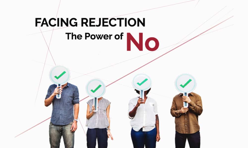 FACING REJECTION The Power of No