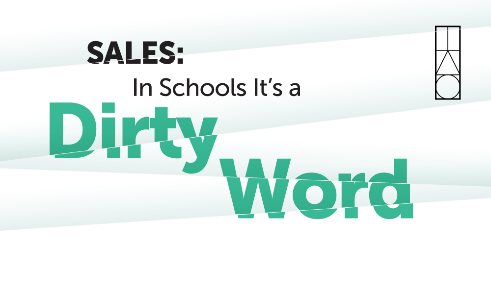 Sales: In Schools It’s a Dirty Word